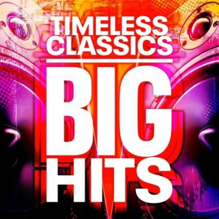 Various Artists - Timeless Classics – Big Hits – 100 Songs (2025) Mp3 320kbps