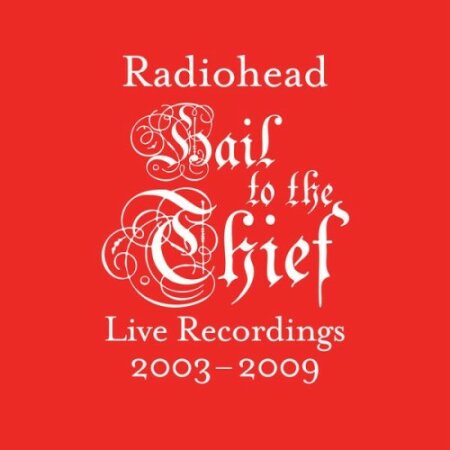 Radiohead - Hail to the Thief (Live Recordings 2003-2009) (2025) Mp3 320kbps