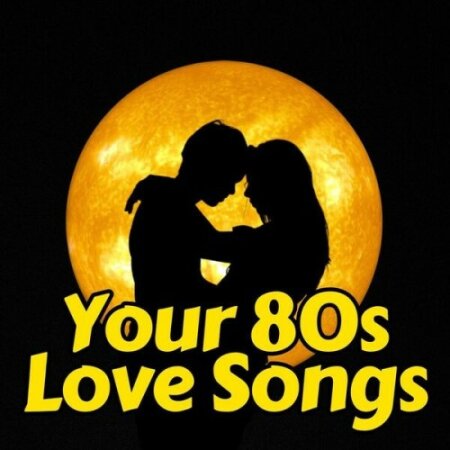 VA - Your 80s Love Songs 100 Classics Hits (2025) Mp3