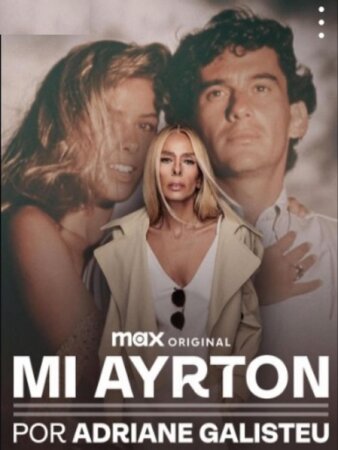 Mi Ayrton, por Adriane Galisteu T1