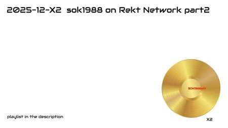 2025-12-X2 sok1988 Live on Rekt Network part2 Mp3