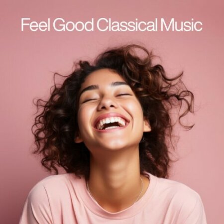 VA - Feel Good Classical Music (2025) Mp3